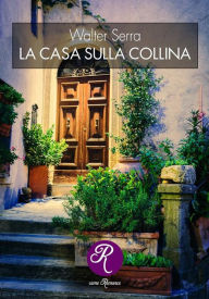 Title: La casa sulla collina, Author: Walter Serra