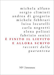 Title: È finito il lievito e allora scrivo, Author: Michela Alfano