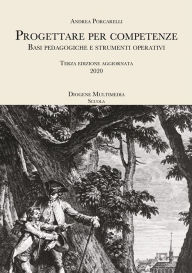 Title: Progettare per competenze: Basi pedagogiche e strumenti operativi, Author: Porcarelli Andrea