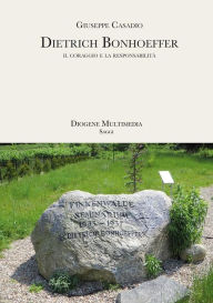 Title: Dietrich Bonhoeffer: Il coraggio e la responsabilità, Author: Giuseppe Casadio