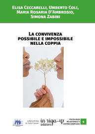 Title: La convivenza possibile e impossibile nella coppia, Author: Maria Rosaria D'Ambrosio