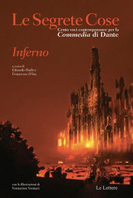 Title: Le Segrete Cose. Inferno: Cento voci contemporanee per la Commedia di Dante Inferno, Author: aa.vv