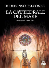 Title: La cattedrale del mare. Graphic novel: Illustrazioni di Tomeu Pinya, Author: Ildefonso Falcones