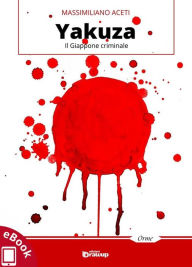 Title: Yakuza: Il Giappone criminale, Author: Massimiliano Aceti