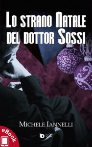 Title: Lo strano Natale del dottor Sossi, Author: Michele Iannelli