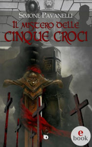 Title: Il mistero delle cinque croci, Author: Simone Pavanelli