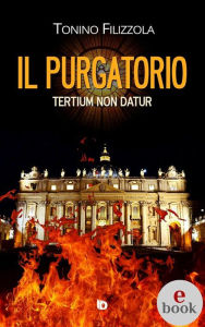 Title: Il Purgatorio: Tertium non datur, Author: Tonino Filizzola