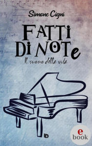 Title: Fatti di note: Il suono della vita, Author: Simone Cigni