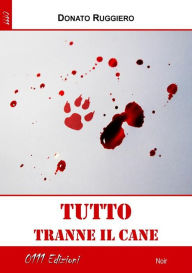 Title: Tutto tranne il cane, Author: Donato Ruggiero