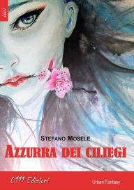 Title: Azzurra dei ciliegi, Author: Stefano Mosele