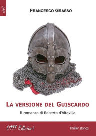 Title: La versione del Guiscardo, Author: Francesco Grasso