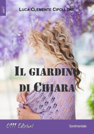 Title: Il giardino di Chiara, Author: Luca Clemente Cipollone