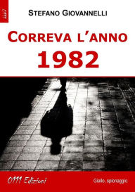 Title: Correva l'anno 1982, Author: Stefano Giovannelli