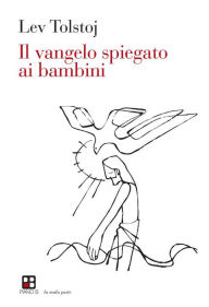 Title: Il vangelo spiegato ai bambini, Author: Leo Tolstoy