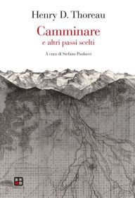 Title: Camminare e altri passi scelti, Author: Henry D. Thoreau