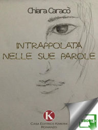 Title: Intrappolata nelle sue parole, Author: Caracò Chiara