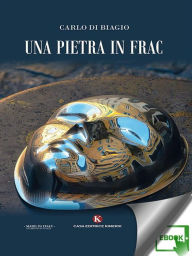 Title: Una pietra in frac, Author: Carlo Di Biagio