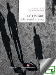 Title: Le ombre delle verità svelate, Author: Giovanni Margarone