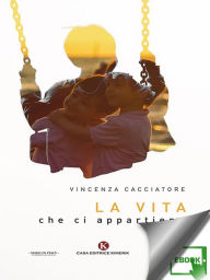 Title: La vita che ci appartiene, Author: Vincenza Cacciatore