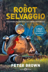 Title: Il robot selvatico (The Wild Robot), Author: Peter Brown