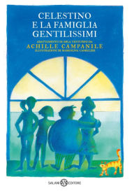 Title: Celestino e la famiglia Gentilissimi: Libero adattamento da Achille Campanile, Author: Mila Venturini