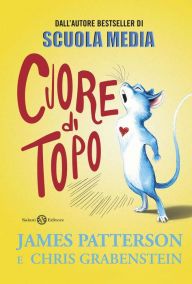 Title: Cuore di topo (Word of Mouse), Author: James Patterson