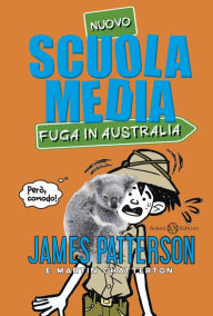 Title: Scuola Media - Fuga in Australia, Author: James Patterson