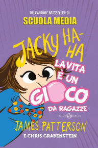 Title: Jacky Ha-Ha La vita è un gioco da ragazze, Author: James Patterson