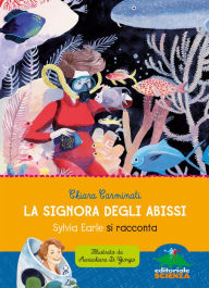 Title: La signora degli abissi: Sylvia Earle si racconta, Author: Chiara Carminati