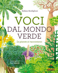 Title: Voci dal mondo verde: Le piante si raccontano, Author: Stefano Bordiglioni