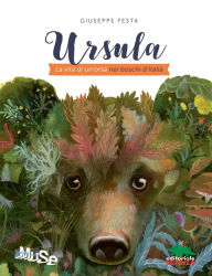 Title: Ursula: La vita di un'orsa nei boschi d'Italia, Author: Giuseppe Festa