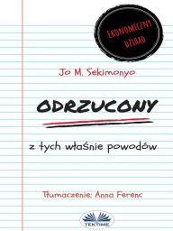 Title: Odrzucony: Z Tych Wlasnie Powodow: Ekonomiczny Dzihad, Author: Jo M. Sekimonyo