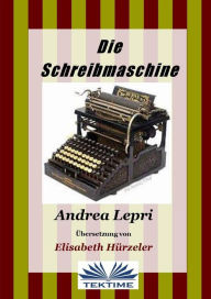 Title: Die Schreibmaschine, Author: Andrea Lepri