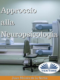Title: Approccio Alla Neuropsicologia, Author: Juan Moisés   De La Serna