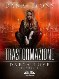 Title: Trasformazione: Dreya Love Libro 1, Author: Dana Lyons