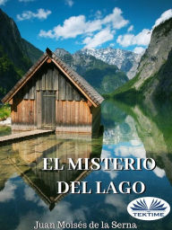 Title: El Misterio Del Lago, Author: Juan Moisés De La Serna