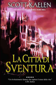 Title: La Città di Sventura, Author: Scott Kaelen