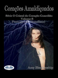 Title: Corações Amaldiçoados: Série O Cristal Do Coração Guardião Volume 8, Author: Amy Blankenship
