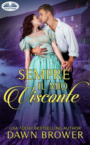 Title: Sempre Il Mio Visconte, Author: Dawn Brower