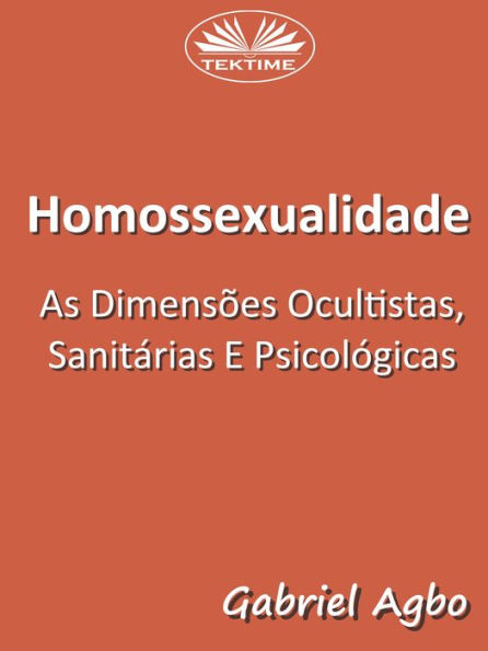 Homossexualidade: As Dimensões Ocultistas, Sanitárias E Psicológicas