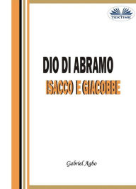 Title: Dio Di Abramo, Isacco E Giacobbe, Author: Gabriel Agbo