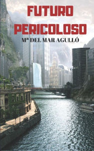 Title: Futuro Pericoloso, Author: M del Mar Agulló