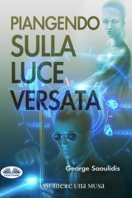 Title: Piangendo Sulla Luce Versata, Author: George Saoulidis
