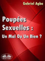 Poupées Sexuelles: Un Mal Ou Un Bien?