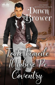 Title: Toate Femeile Îl Iubesc Pe Coventry, Author: Dawn Brower