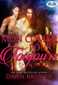 Title: Mon Comte, Pour Toujours, Author: Dawn Brower