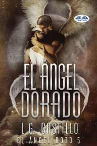 Title: El Ángel Dorado, Author: L.G. Castillo