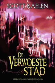 Title: De Verwoeste Stad, Author: Scott Kaelen