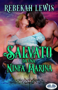 Title: Salvato Da Una Ninfa Marina, Author: Rebekah Lewis