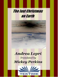 Title: The Last Christmas On Earth, Author: Andrea Lepri